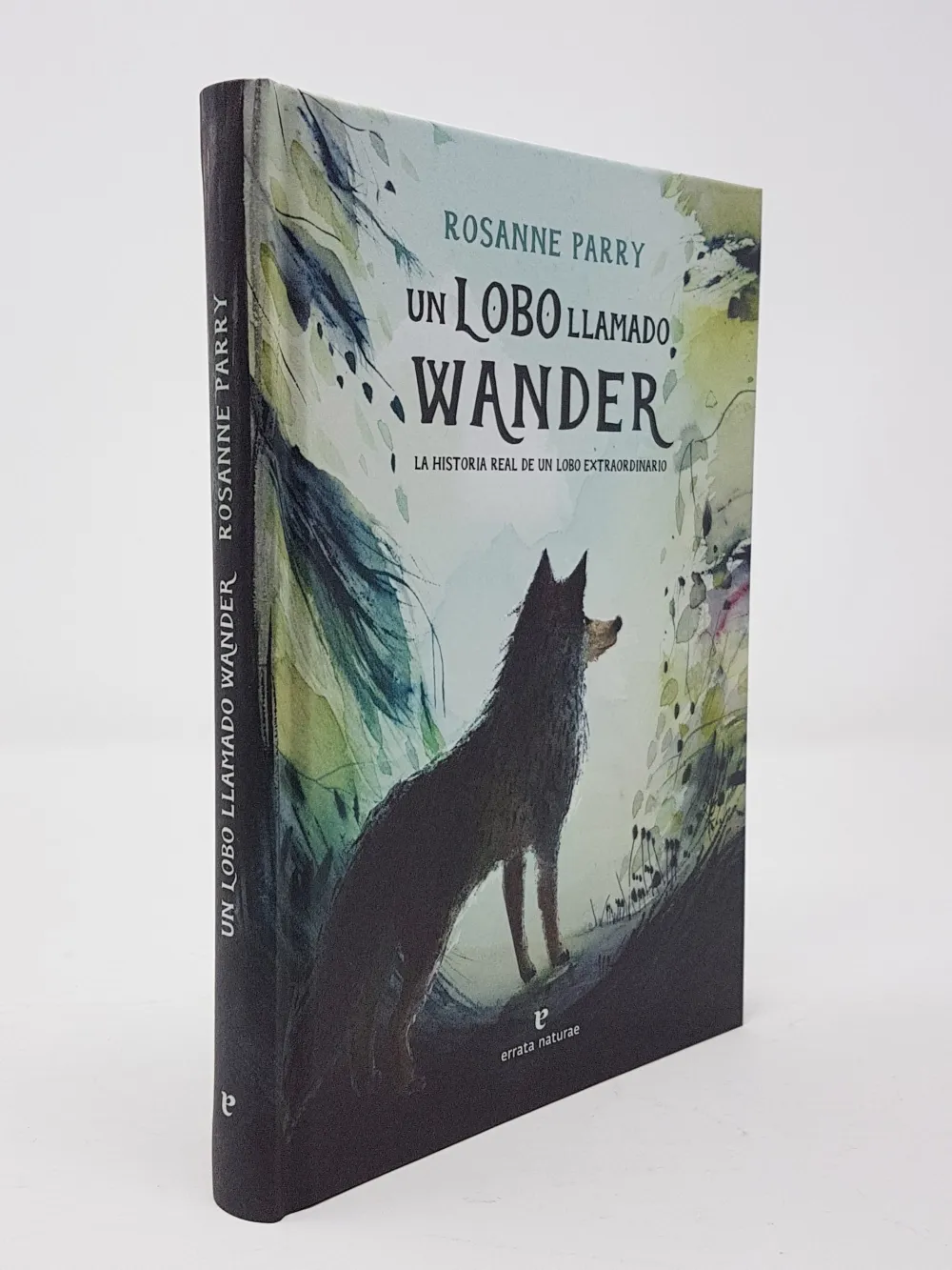 Un lobo llamado Wander. La historia real de un lobo extraordinario. Rosanne Parry.