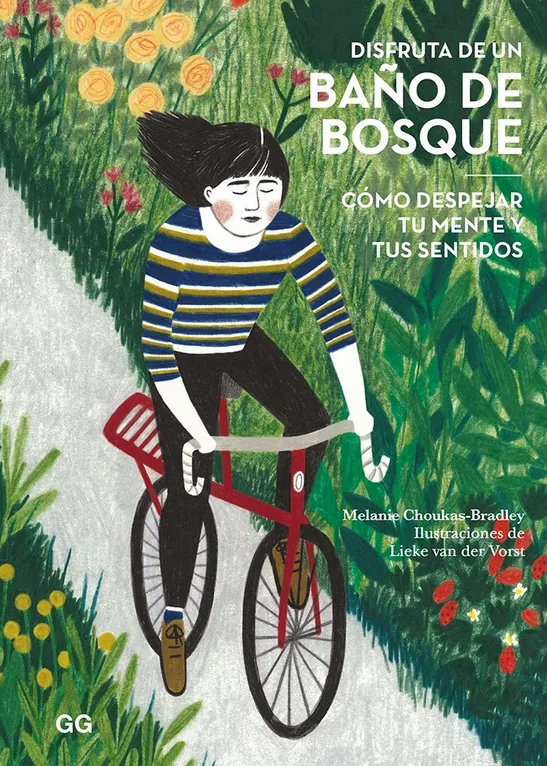  Disfruta de un baño de bosque: Cómo despejar tu mente y tus sentidos. Melanie Choukas-Bradley. 