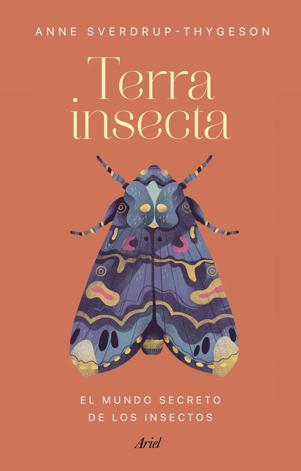 Terra insecta. El mundo secreto de los insectos. Anne Sverdrup-Thygeson